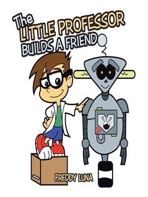 cover image of The Little Professor Builds a Friend